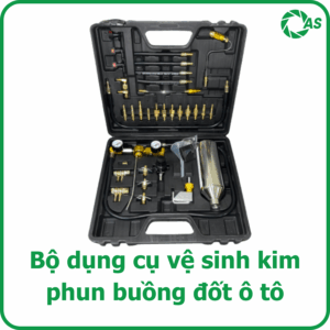 Bộ dụng cụ vệ sinh kim phun buồng đốt ô tô