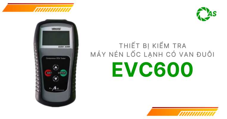 Thiết bị kiểm tra máy nén lốc lạnh có van đuôi EVC600